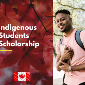 Canada Scholarship For Indigenous Students : Empowering and Opportunities